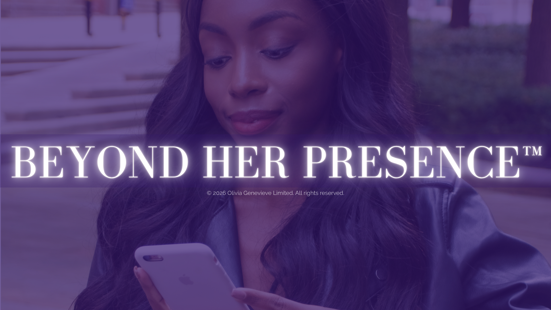 Beyond Her Presence™ | © 2026 Olivia Genevieve Limited. All rights reserved.